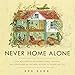 Never Home Alone: From Microbes to Millipedes, Camel Crickets, and Honeybees, the Natural History of Where We Live by
