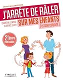 Image de J'arrête de râler sur mes enfants (et mon conjoint): 21 jours pour changer