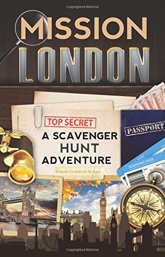 Mission London: A Scavenger Hunt Adventure (For Kids): A Scavenger Hunt Adventure: (Travel Book For Kids)