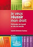 Je veux réussir mon droit. Méthodes de travail et clés du succès - 10e éd.