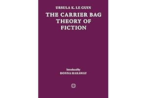 The Carrier Bag Theory of Fiction