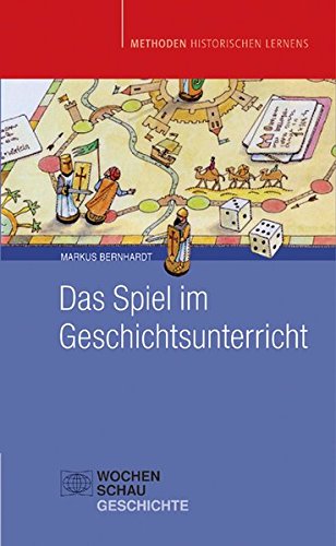 Download Das Spiel im Geschichtsunterricht (Methoden Historischen Lernens) Download Das Spiel im Geschichtsunterricht (Methoden Historischen Lernens)
