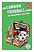 Produktbild Der LONDON FUSSBALL Guide: Ein Reiseführer für Fans