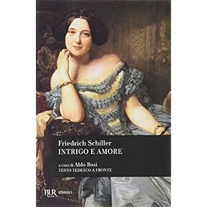 Intrigo e amore. Un dramma in cinque atti di nobiltà e borghesia. Testo inglese a fronte Intrigo e amore. Un dramma in cinque atti di nobiltà e borghesia. Testo inglese a fronte