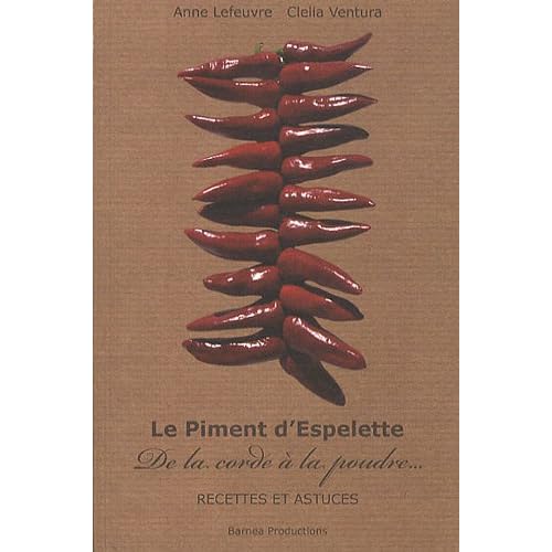 Le Piment d'Espelette De la corde à la poudre Recettes et Astuces