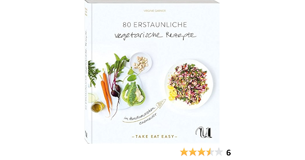 80 Erstaunliche Vegetarische Rezepte Im Handumdrehen Zubereitet Take Eat Easy Vegetarisch Virginie Garnier Caspar Miskin Barbara Holle Ubersetzung Amazon De Bucher 