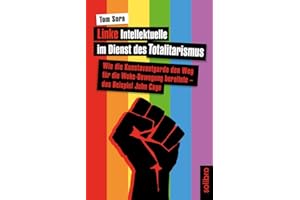 Linke Intellektuelle im Dienst des Totalitarismus: Wie die Kunstavantgarde den Weg für die Woke-Bewegung bereitete ‒ das Beispiel John Cage (klarschiff, Band 18)