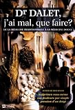 Dr Dalet, j'ai mal, que faire ?