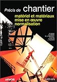 Image de Précis de chantier : matériel et matériaux, mise en oeuvre, normalisation