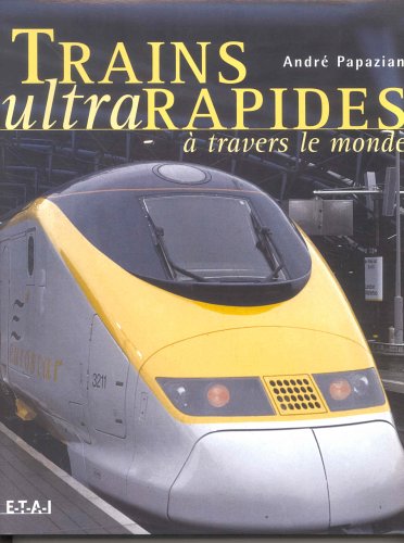 couverture de : Trains ultra rapides &agrave; travers le monde