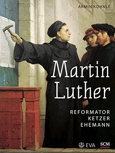 Download Martin Luther: Reformator, Ketzer, Ehemann Download Martin Luther: Reformator, Ketzer, Ehemann