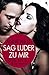 Sag Luder zu mir: Dirty Talk for Beginners by
