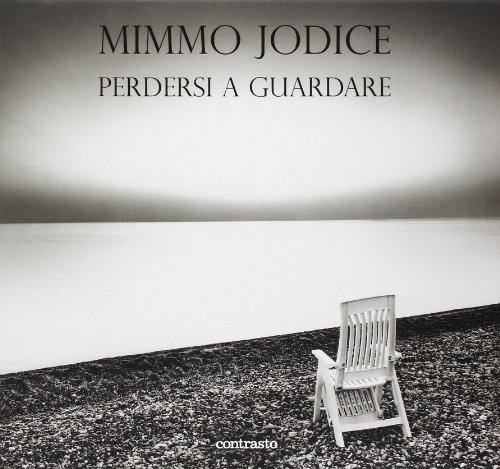 Download Mimmo Jodice. Perdersi a guardare. Trenta anni di fotografie in Italia