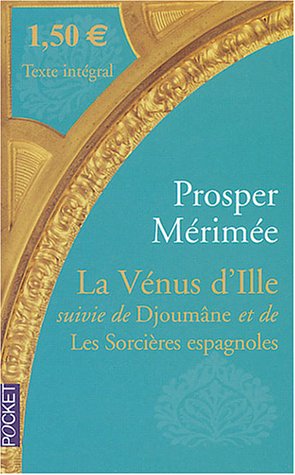 La   Vénus d'Ille ; Les  sorcières espagnoles ; Djoûmane