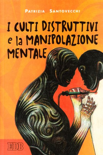 I culti distruttivi e la manipolazione mentale