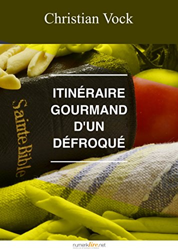 Itinéraire gourmand d'un défroqué (Collection e-LIRE) francais Itinéraire gourmand d'un défroqué (Collection e-LIRE) francais
