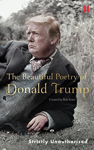 The Beautiful Poetry Of Donald Trump (Canons)