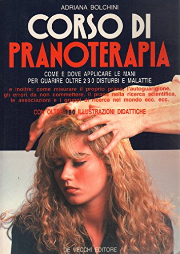 Corso di pranoterapia. Come e dove applicare le mani per guarire oltre 230 disturbi e malattie Corso di pranoterapia. Come e dove applicare le mani per guarire oltre 230 disturbi e malattie