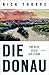 Die Donau: Eine Reise gegen den Strom by 