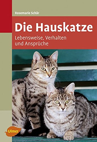 Download Die Hauskatze: Lebensweise, Verhalten und Ansprüche Download Die Hauskatze: Lebensweise, Verhalten und Ansprüche