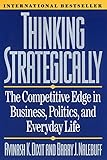 Thinking Strategically: The Competitive Edge in Business, Politics, and Everyday Life: Competitive Edge in Business, Politics and Everyday Life (Norton Paperback) (English Edition) by 