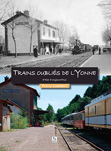 couverture de : Trains oubli&eacute;s de l'Yonne