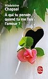 À qui tu penses quand tu me fais l'amour ?