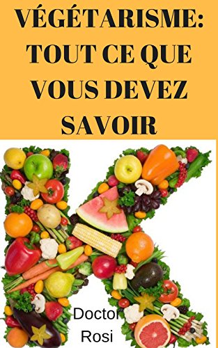VÉGÉTARISME: TOUT CE QUE VOUS DEVEZ SAVOIR (1) francais VÉGÉTARISME: TOUT CE QUE VOUS DEVEZ SAVOIR (1) francais