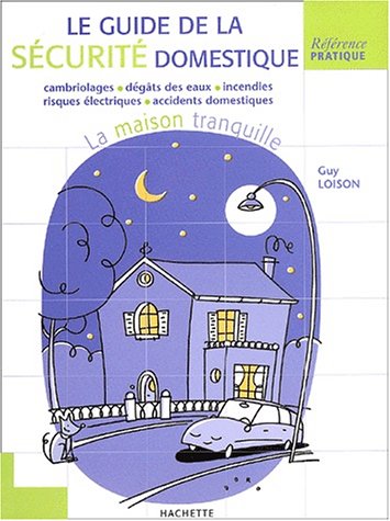 couverture de : Le guide de la s&eacute;curit&eacute; domestique