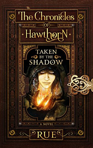 Taken by the Shadow: Magic, Fantasy, Adventure (The Chronicles of Hawthorn Book 4) (English Edition)