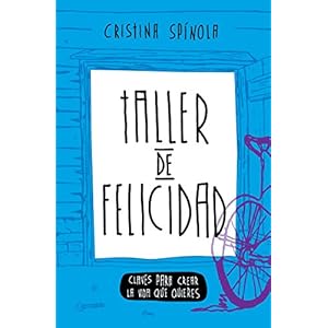 Taller de Felicidad: Claves Para Crear La Vida Que Quieres (Vida Extraordinaria nº 1)