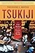Tsukiji: The Fish Market at the Center of the World (California Studies in Food and Culture, 11, Band 11) by