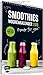 Smoothies Wochenkalender 2018 - Power for you!: 52 schnelle & gesunde Rezepte aus dem Mixer by 