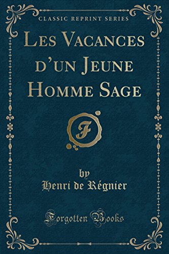 Les Vacances D'Un Jeune Homme Sage (Classic Reprint)