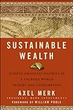 Sustainable Wealth: Achieve Financial Security in a Volatile World of Debt and Consumption (English Edition) by