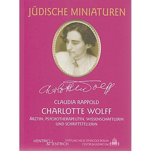 [PDF] Charlotte Wolff: Á„rztin - Psychotherapeutin - Wissenschaftlerin und Schriftstellerin (Jüdische Miniaturen) KOSTENLOS DOWNLOAD
