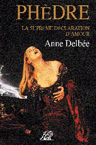 Phèdre, Jean Racine : La Suprême Déclaration d'amour