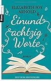Bücher Neuerscheinungen 2022 - Einundachtzig Worte: Roman von Elizabeth Joy Arnold