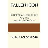 Fallen Icon: Sir David Attenborough and the Walrus Deception