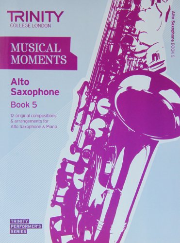 Download Musical Moments Alto Saxophone: Book 5 (Trinity Performers Series) Download Musical Moments Alto Saxophone: Book 5 (Trinity Performers Series)