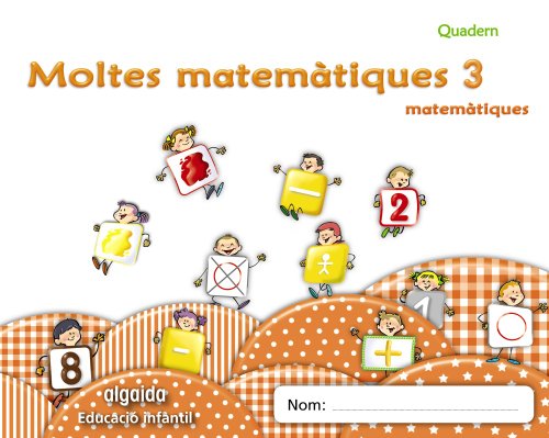 Moltes mates 3 Educació infantil (Educación Infantil Algaida Matemáticas)