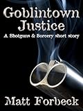 Image de Goblintown Justice (Shotguns & Sorcery) (English Edition)