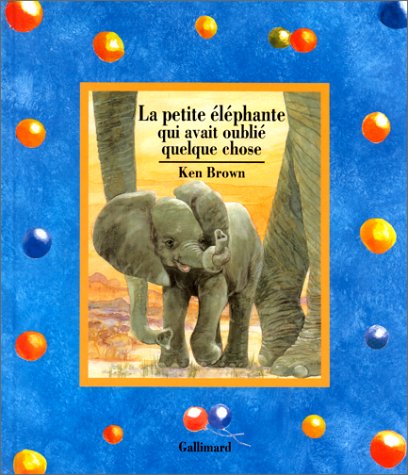 La petite éléphante qui avait oublié quelque chose
