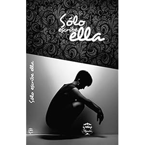 Solo escriben ellas: historias de mujeres escritas por mujeres