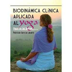 Biodinámica clínica aplicada al Yoga. Papel de las fascias.
