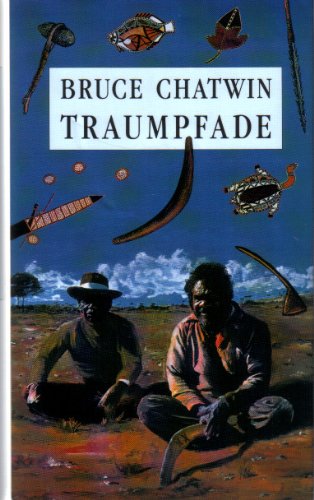 Traumpfade. The Songlines. Roman. Dt. von Anna Kamp.