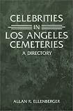 Celebrities in Los Angeles Cemeteries: A Directory Celebrities in Los Angeles Cemeteries: A Directory