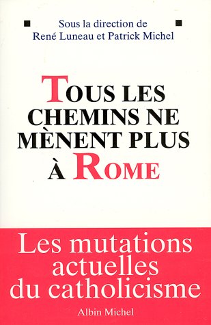 Tous les chemins ne mènent plus à Rome : Les mutations actuelles du catholicisme