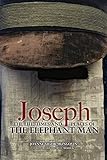 Joseph: The Life, Times and Places of the Elephant Man by