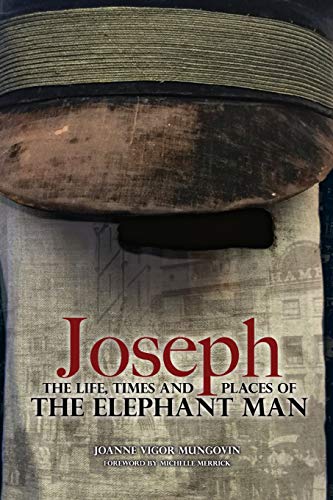 Joseph: The Life, Times and Places of the Elephant Man
